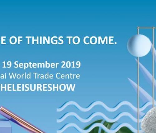 The Leisure Show Dubai 2019: al via la settima edizione